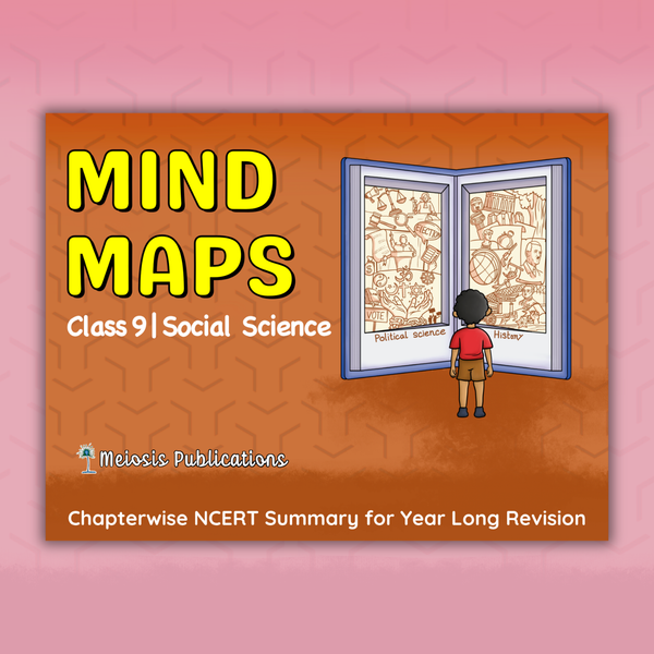 Mind Maps for Class 9 – Social Science (History, Political Science, Geography & Economics) | CBSE | Meiosis Publications